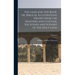 The Land and the Book, Or, Biblical Illustrations Drawn From the Manners and Customs, the Scenes and Scenery of the Holy Land; Volume 2