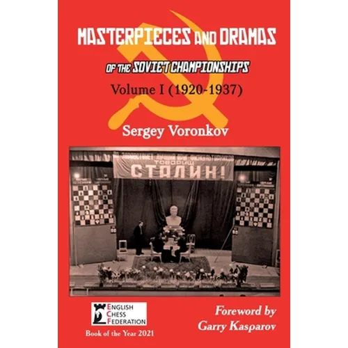 Masterpieces and Dramas of the Soviet Championships: Volume I (1920-1937)
