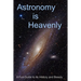Astronomy is Heavenly: A Fun Guide to Its History and Beauty