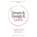 Dream It, Design It, Live It: The Ultimate Guide to Manifesting Your Next-Level Life