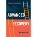 Advanced Recovery: 12 Keys to Long-Term Sobriety