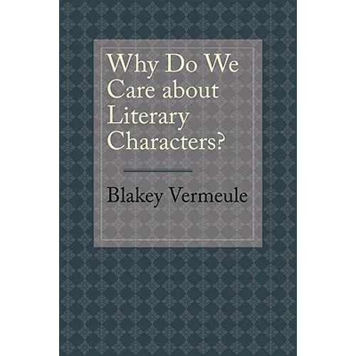Why Do We Care about Literary Characters?