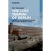 The Lost Termini of Berlin: A Biography of the Railway Stations That Shaped the German Capital
