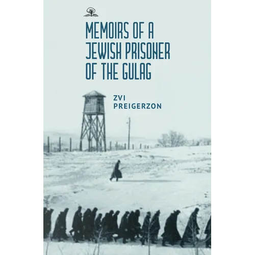 Memoirs of a Jewish Prisoner of the Gulag