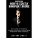 Manipulation: How To Secretly Manipulate People: Discover How To Manipulate, Persuade And Influence Anyone, Taking Advantage Of Human Psychology