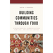 Building Communities Through Food: Strengthening Communication, Families, and Social Capital