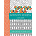 Geometric Designs to Color: An Adult Coloring Book