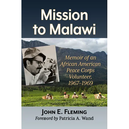 Mission to Malawi: Memoir of an African American Peace Corps Volunteer, 1967-1969