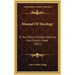 Manual Of Theology: In Two Parts, Christian Doctrine And Church Order (1857)