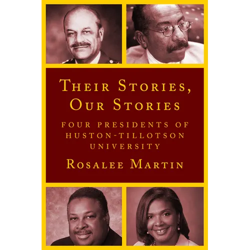 Their Stories, Our Stories: Four Presidents of Huston-Tillotson University