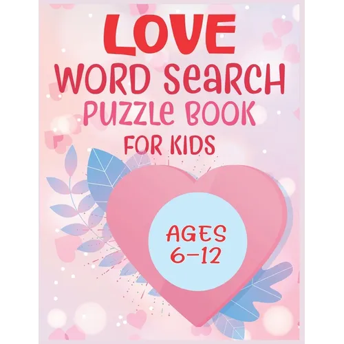 Love Word Search Puzzle Book For Kids Ages 6-12