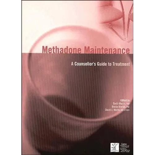 Methadone Maintenance: A Counsellor's Guide to Treatment