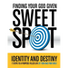 Finding Your God Given Sweet Spot