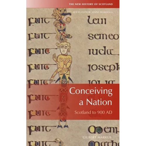 Conceiving a Nation: Scotland to AD 900