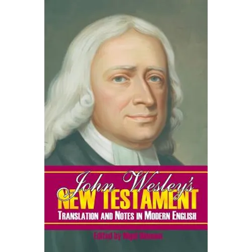 John Wesley's New Testament Translation and Notes in Modern English