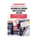 The Complete Guide To Automotive Wiring And Electrical System: A Comprehensive Overview of Automotive Wiring and Electrical Systems