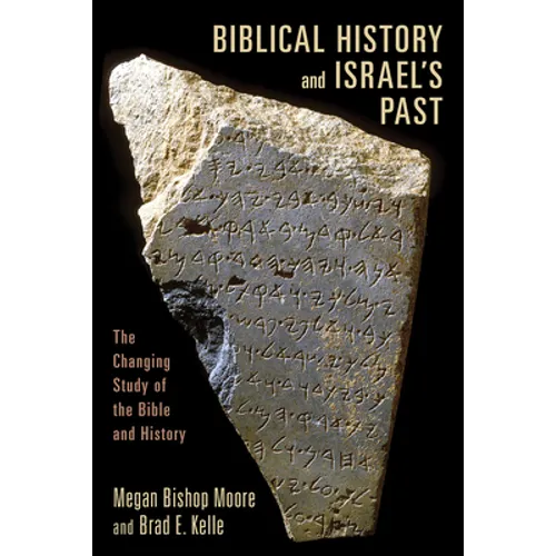 Biblical History and Israel's Past: The Changing Study of the Bible and History