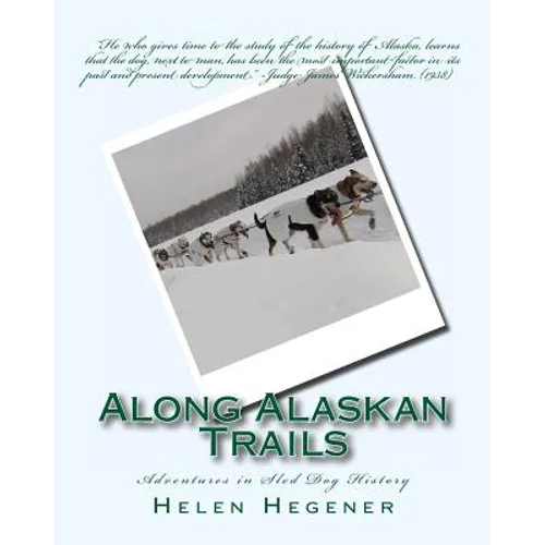 Along Alaskan Trails: Adventures in Sled Dog History