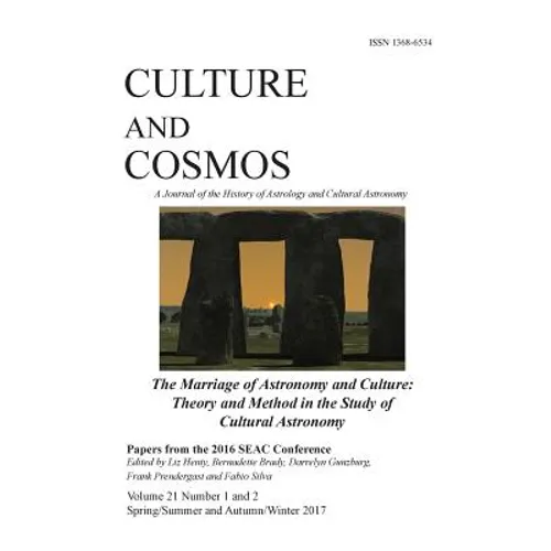 Culture and Cosmos Vol 21 1 and 2: Marriage of Astronomy and Culture: Theory and Method in the Study of Cultural Astronomy
