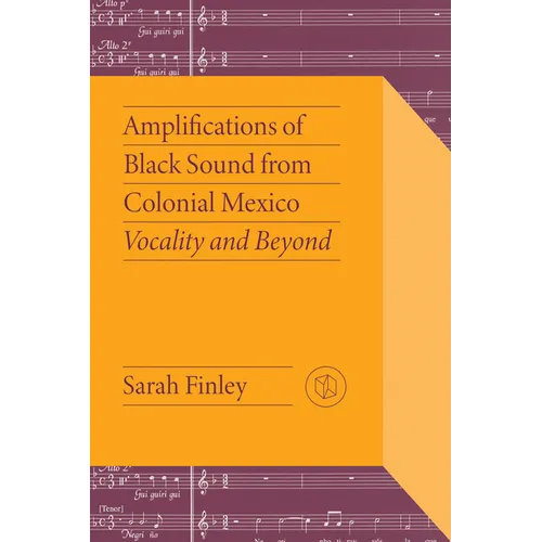 Amplifications of Black Sound from Colonial Mexico: Vocality and Beyond
