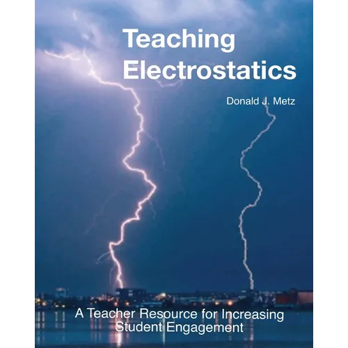 Teaching Electrostatics: A Teacher's Resource for Increasing Student Engagement