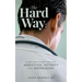 The Hard Way: A Doctor's Fight Against Addiction, Poverty, and Depression