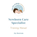 The Joy of Sleep Newborn Care Specialist Training Manual
