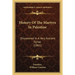 History Of The Martyrs In Palestine: Discovered In A Very Ancient Syriac (1861)