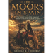 The Moors in Spain: The Untold Story of the Impact of Islamic Civilization on Medieval Spain