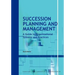 Succession Planning and Management: A Guide to Organizational Systems and Practices