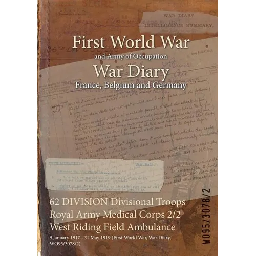 62 DIVISION Divisional Troops Royal Army Medical Corps 2/2 West Riding Field Ambulance: 9 January 1917 - 31 May 1919 (First World War, War Diary, WO95