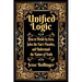 Unified Logic: How to Divide by Zero, Solve the Liar's Paradox, and Understand the Nature of Truth