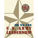 Army Field Manual FM 22-100 (The U.S. Army Leadership Field Manual)