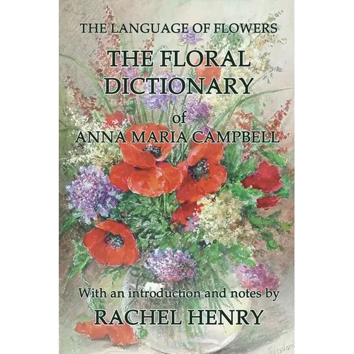 The floral dictionary of Anna Maria Campbell