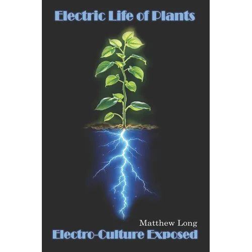 Electric Life of Plants: Electro-Culture Exposed