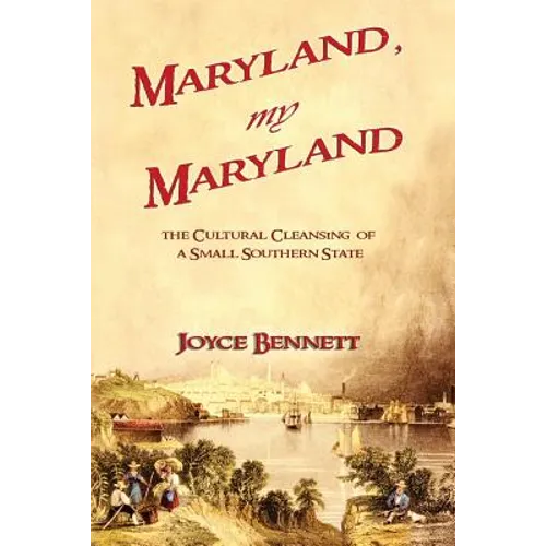 Maryland, My Maryland: The Cultural Cleansing of a Small Southern State