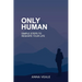 Only Human: Simple Steps to Reshape Your Life