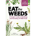 Eat the Weeds: A Forager's Guide to Identifying and Harvesting 274 Wild Foods