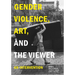 Gender Violence, Art, and the Viewer: An Intervention