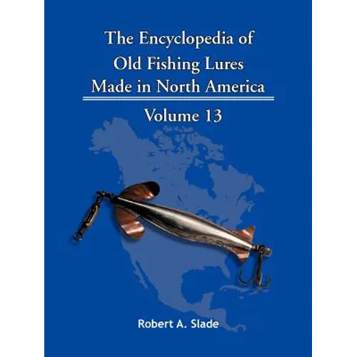 The Encyclopedia of Old Fishing Lures: Made in North America