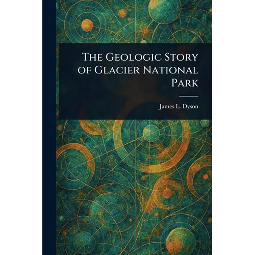 The Geologic Story of Glacier National Park