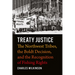 Treaty Justice: The Northwest Tribes, the Boldt Decision, and the Recognition of Fishing Rights