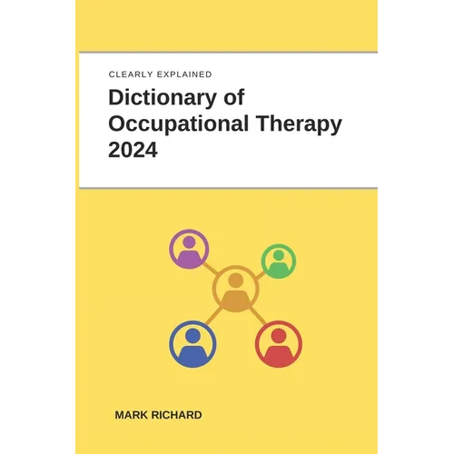 Dictionary of Occupational Therapy 2024: Technical Terms, Methods and Practical Applications