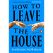 How to Leave the House