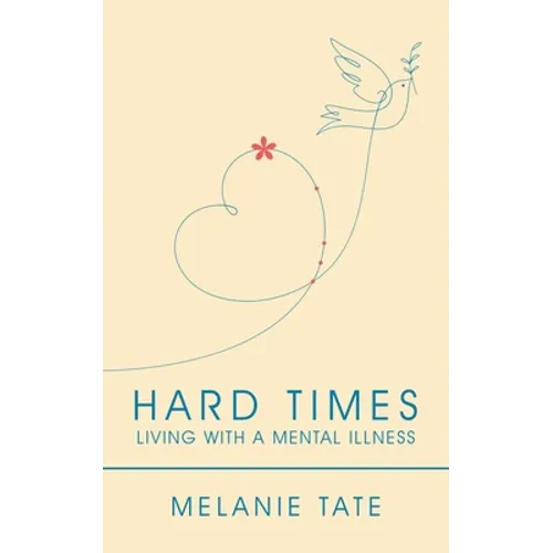 Hard Times: Living with a Mental Illness