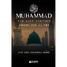 Muhammad - The Last Prophet: A Model for All Time: A Model For All Time