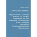Discourse Three: Organizational Leadership - An Essay On The Key Components For The Integration Of Technology While Leading In Increasingly Technologi