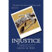 Injustice: Wrongfully Convicted and Wrongfully Accused