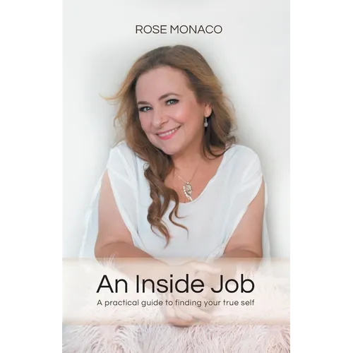 An Inside Job: A practical guide to finding your true self