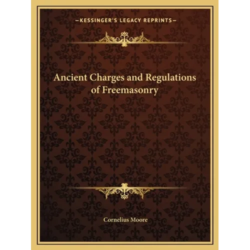 Ancient Charges and Regulations of Freemasonry